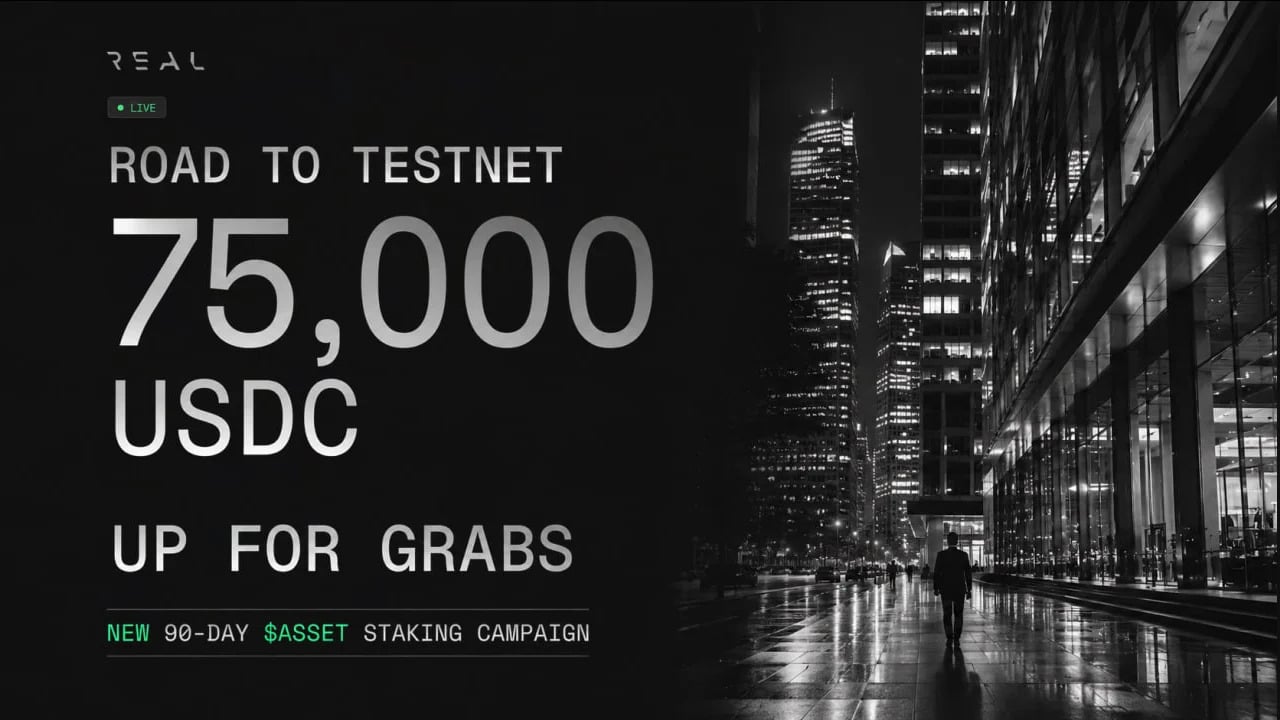 Real Opens 90-Day $ASSET Staking Campaign With 75,000 USDC Reward Pool Ahead of Public Testnet