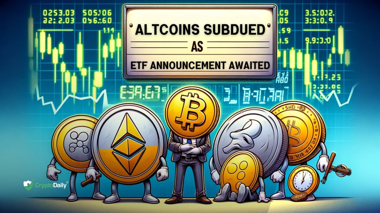 Altcoins subdued as ETF announcement awaited