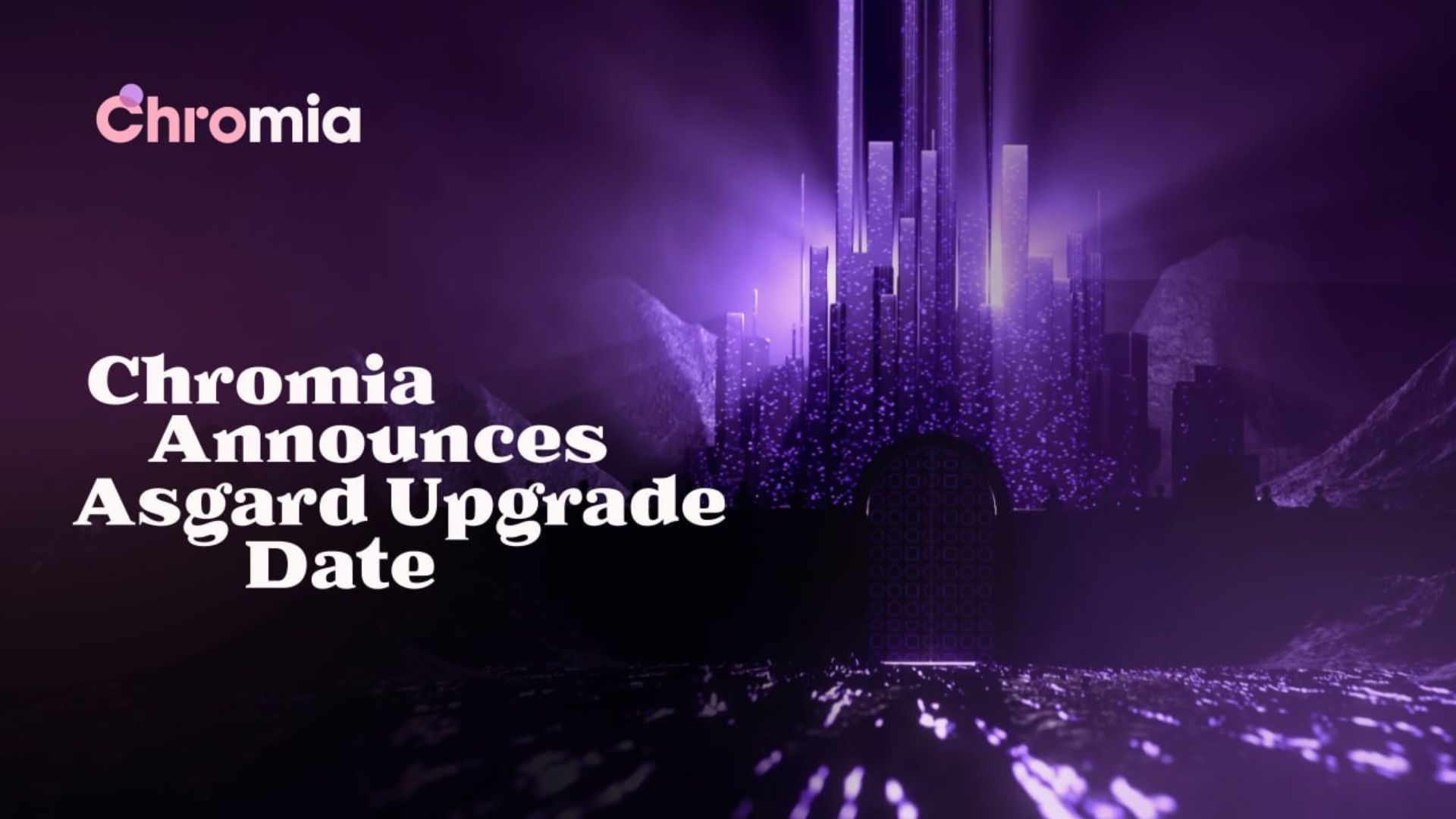 Chromia Confirms Asgard Upgrade in December to Supercharge Its Layer 1 Blockchain
