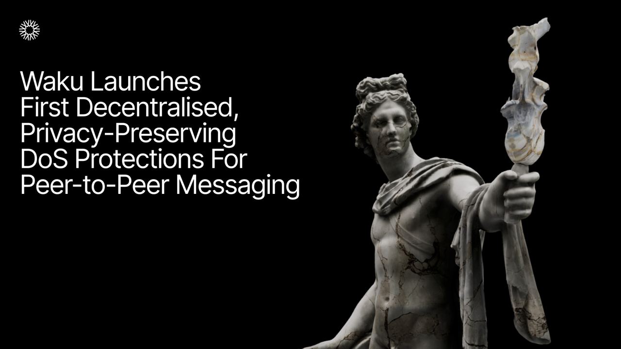 Waku Launches First Decentralised, Privacy-Preserving DoS Protections For Peer-to-Peer Messaging