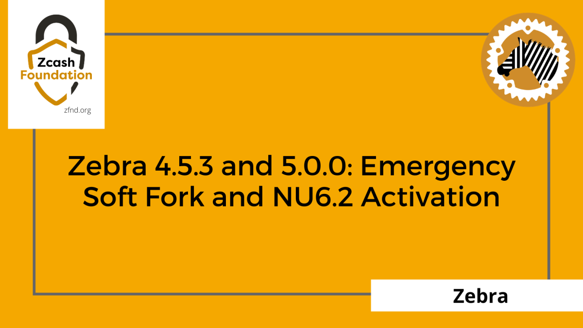 Zcash Foundation release banner for Zebra 4.5.3 / 5.0.0 announcing the emergency soft-fork and NU6.2 activation — the official, coordinated upgrade that temporarily halted Orchard and then restored it to close the vulnerability (why supply verification became urgent).