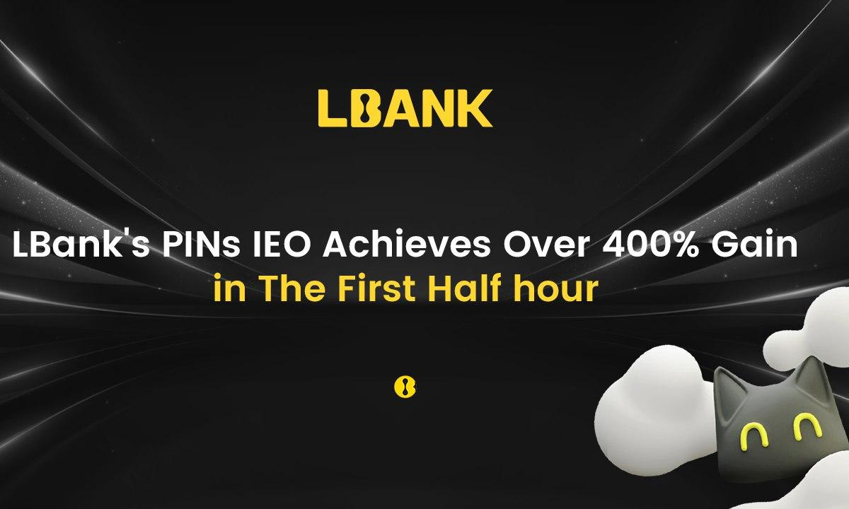 LBank's PINs IEO Achieves Over 400% Gain in the First Half Hour