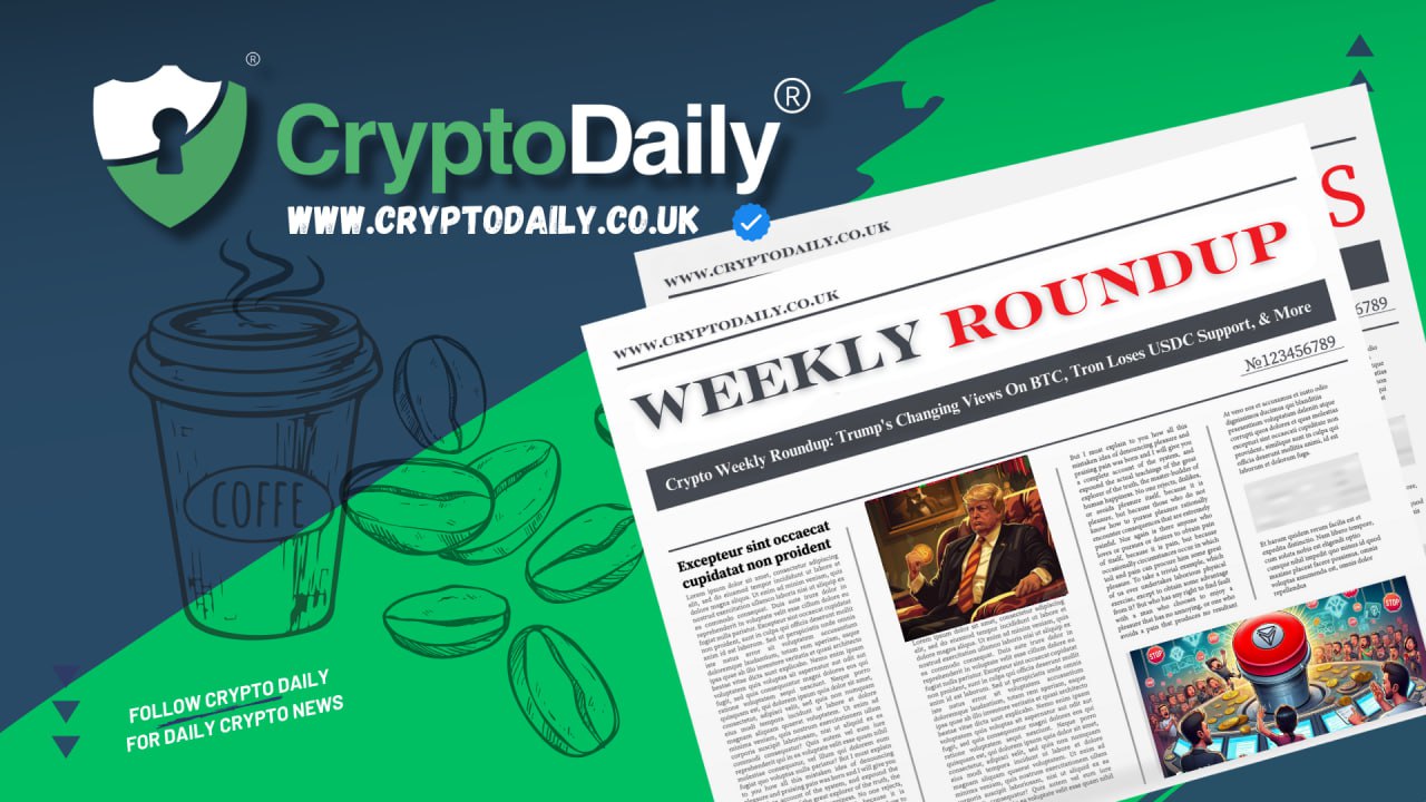 Crypto Weekly Roundup: Trump's Changing Views On BTC, Tron Loses USDC Support, & More