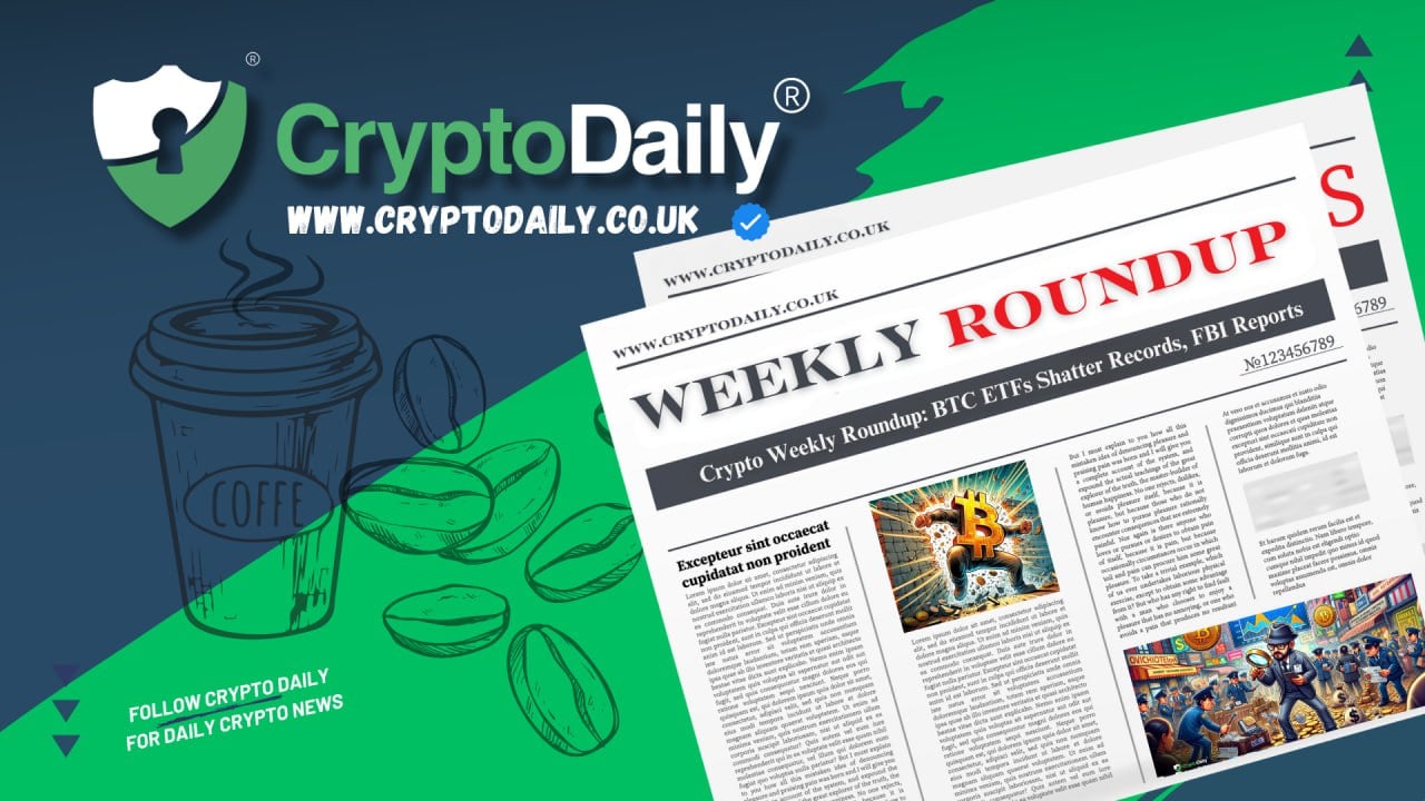 Crypto Weekly Roundup: BTC ETFs Shatter Records, FBI Reports Increase In Fraud, & More