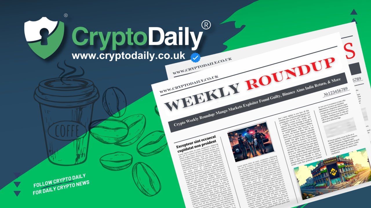 Crypto Weekly Roundup: Mango Markets Exploiter Found Guilty, Binance Aims India Return, & More