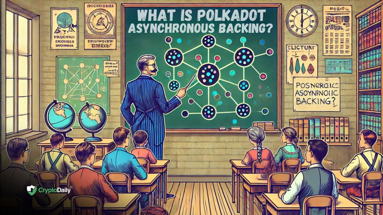 What is Polkadot’s Asynchronous Backing?