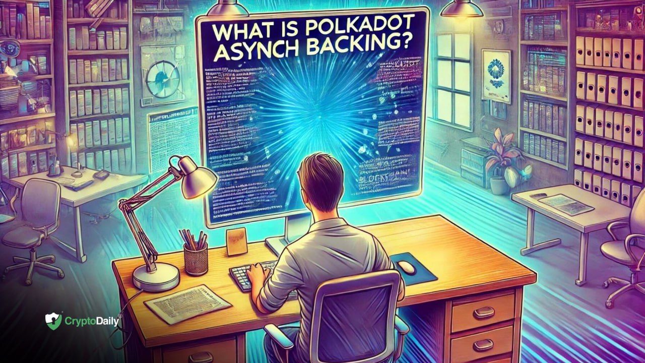 What Is Polkadot Async Backing?