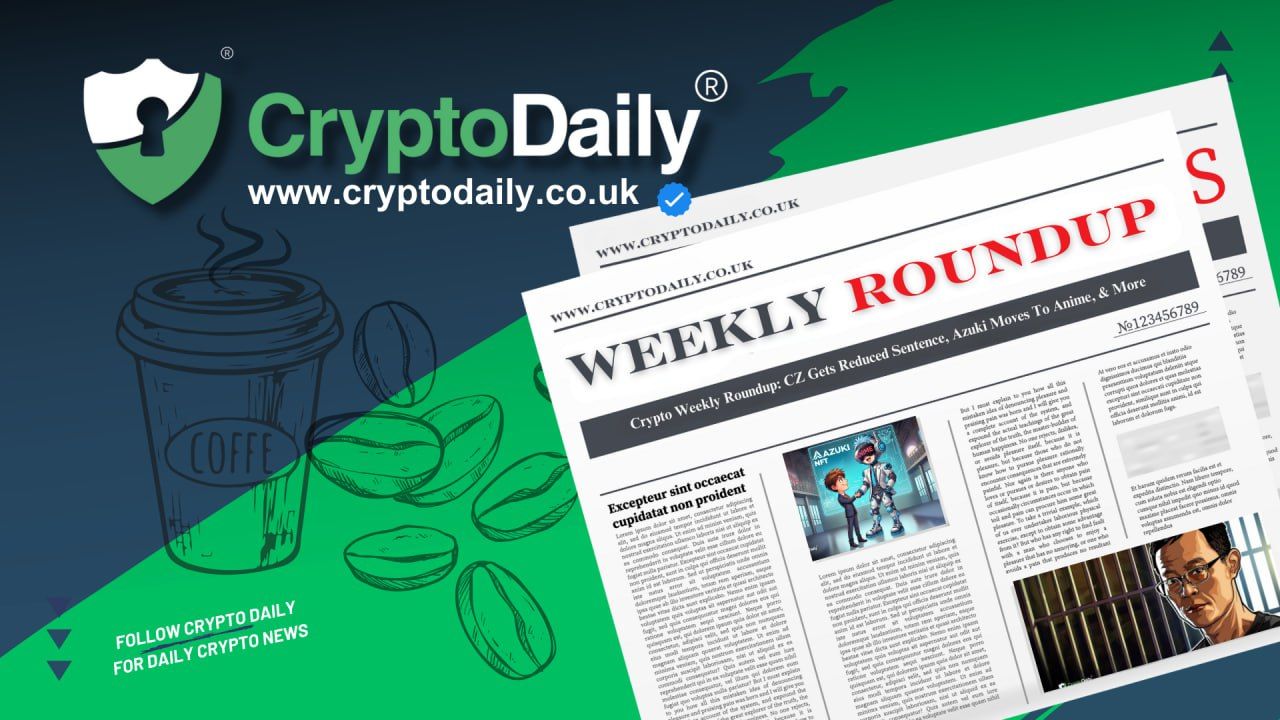Crypto Weekly Roundup: CZ Gets Reduced Sentence, Azuki Moves To Anime, & More