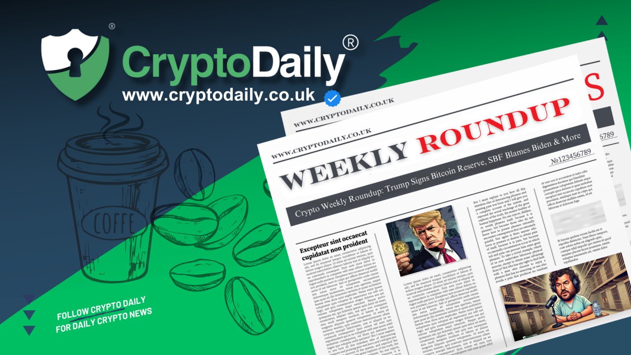 Crypto Weekly Roundup: Trump Signs Bitcoin Reserve, SBF Blames Biden & More