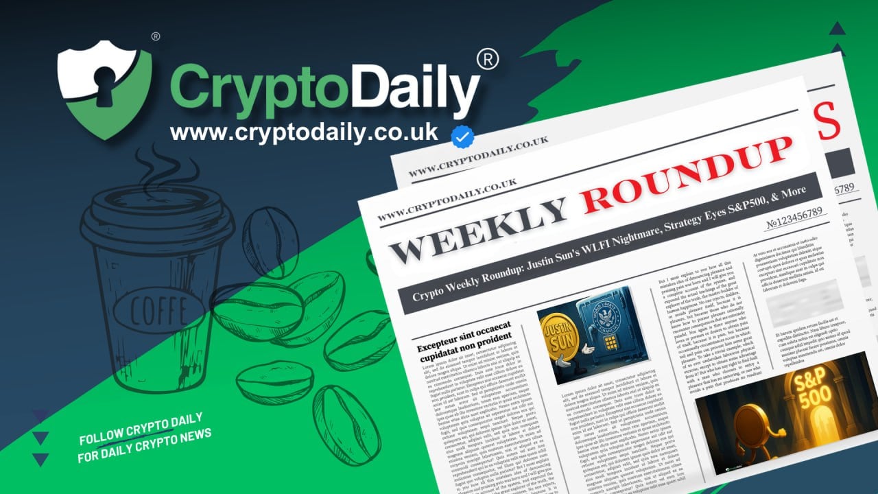 Crypto Weekly Roundup: Justin Sun's WLFI Nightmare, Strategy Eyes S&P500, & More