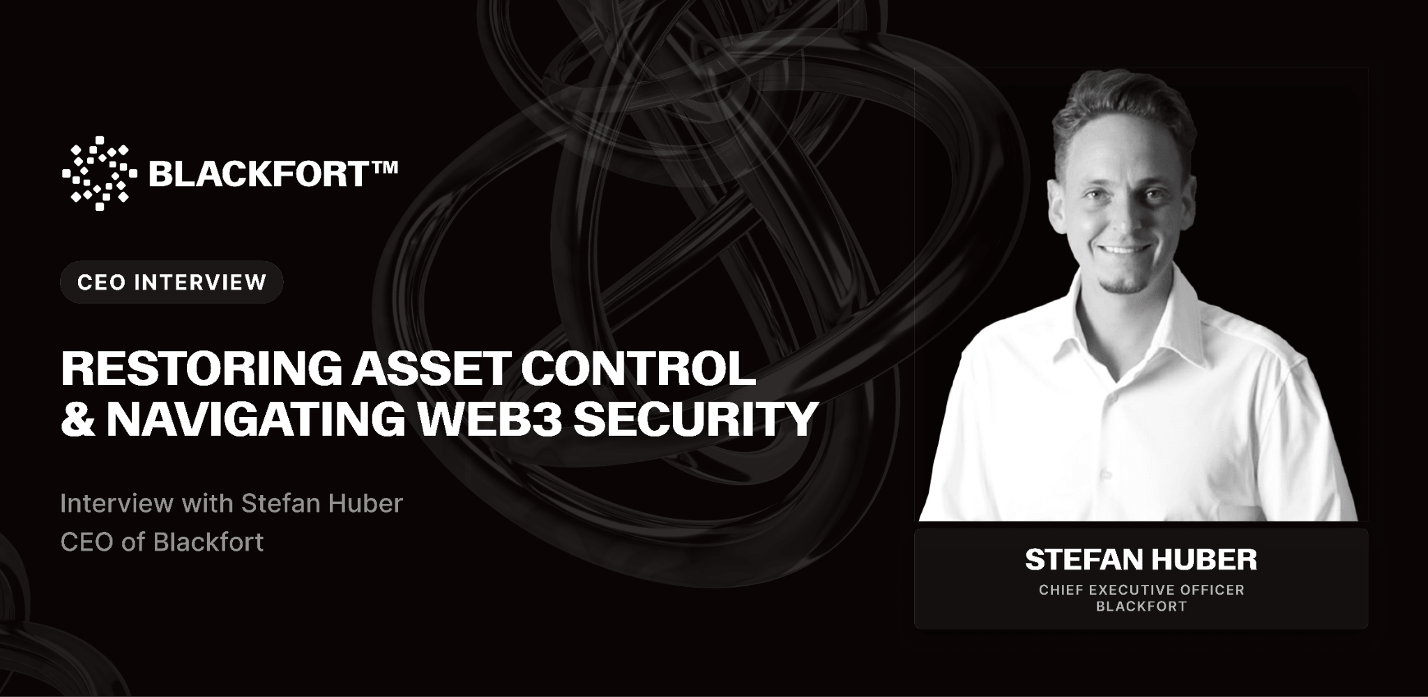Restoring Asset Control and Navigating Web3 Security: Interview with Stefan Huber, CEO of Blackfort
